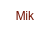 Mik